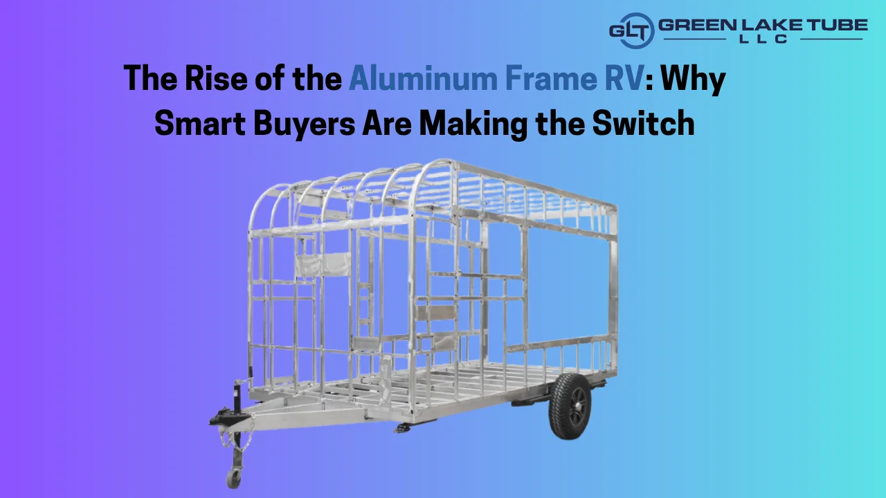 The Rise of the Aluminum RV Framing Why Smart Buyers Are Making the Switch