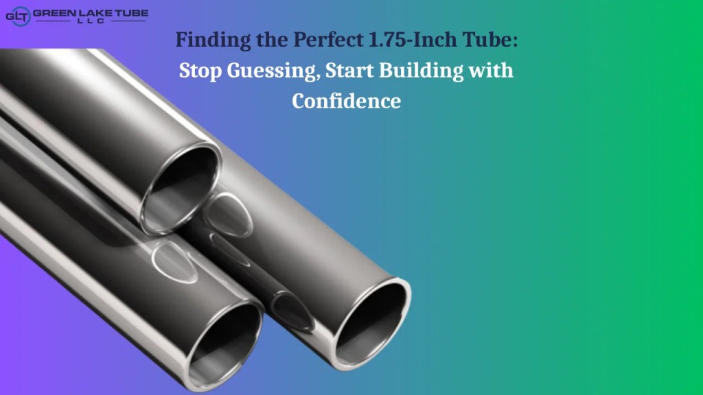 Finding the Perfect 1.75 Inch Tube Stop Guessing, Start Building with Confidence